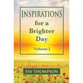 Inspirations for a Brighter Day Volume I - Paperback