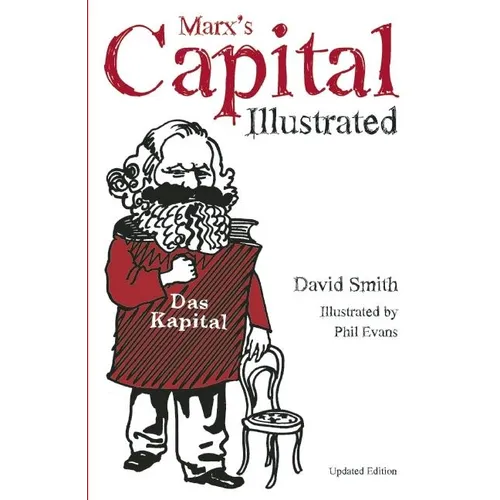 Marx's Capital Illustrated: An Illustrated Introduction - Paperback
