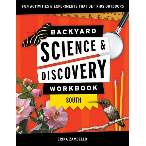 Backyard Science & Discovery Workbook: South: Fun Activities & Experiments That Get Kids Outside - Paperback