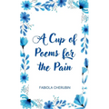 A Cup of Poems for the Pain - Paperback