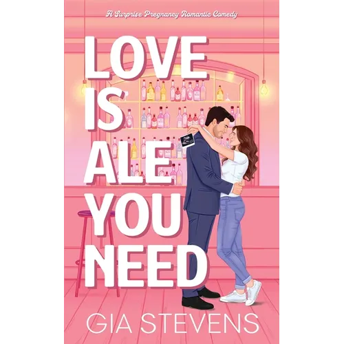 Love Is Ale You Need: A Surprise Pregnancy Romantic Comedy - Paperback