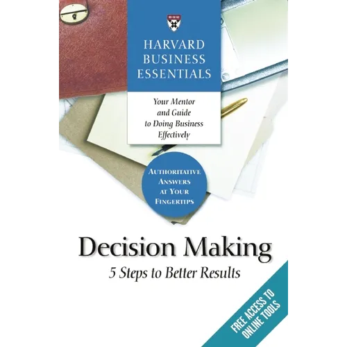 Harvard Business Essentials, Decision Making: 5 Steps to Better Results - Paperback