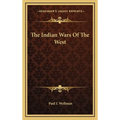 The Indian Wars Of The West