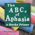 The ABCs of Aphasia: A Stroke Primer - Paperback