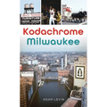 Kodachrome Milwaukee - Hardcover