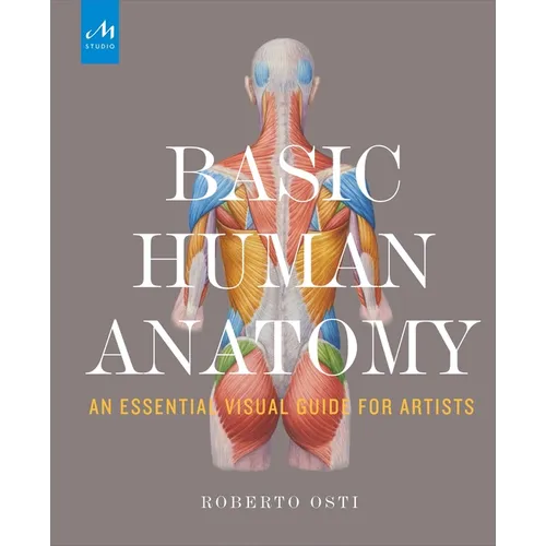 Basic Human Anatomy: An Essential Visual Guide for Artists - Hardcover