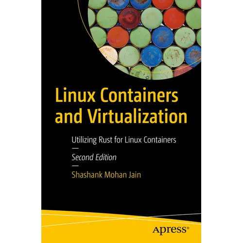 Linux Containers and Virtualization: Utilizing Rust for Linux Containers - Paperback