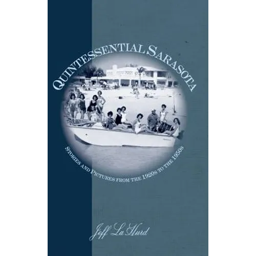 Quintessential Sarasota: Stories and Pictures from the 1920s to the 1950s