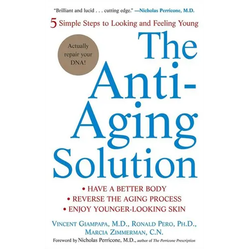 The Anti-Aging Solution: 5 Simple Steps to Looking and Feeling Young - Paperback