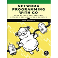 Network Programming with Go: Code Secure and Reliable Network Services from Scratch - Paperback