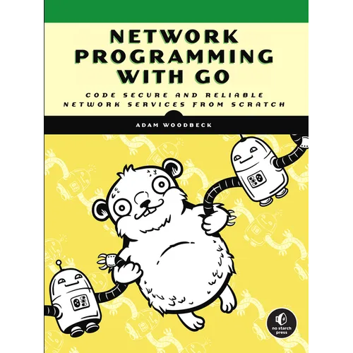 Network Programming with Go: Code Secure and Reliable Network Services from Scratch - Paperback