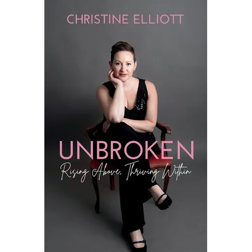Unbroken: Rising Above, Thriving Within - Paperback
