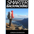 Smarter Backpacking: How every backpacker can apply lightweight trekking and ultralight hiking techniques