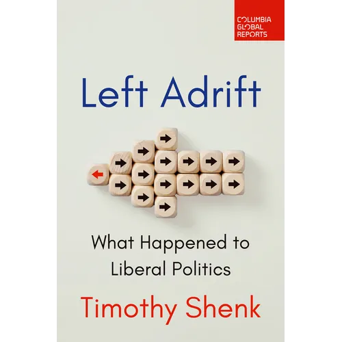 Left Adrift: What Happened to Liberal Politics - Paperback