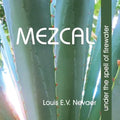 Mezcal: Under the Spell of Firewater - Paperback