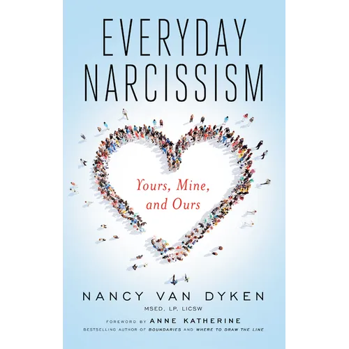 Everyday Narcissism: Yours, Mine, and Ours - Paperback