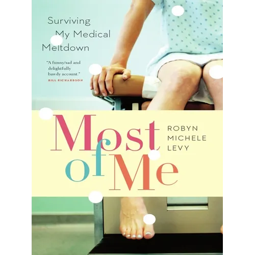 Most of Me: Surviving My Medical Meltdown - Paperback