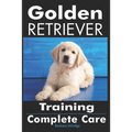 Golden Retriever Training: Complete Care - Paperback