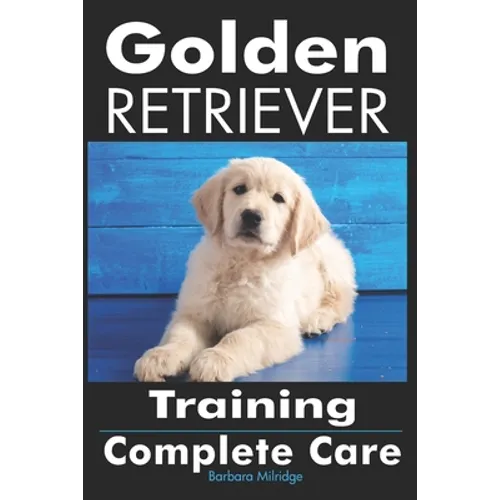 Golden Retriever Training: Complete Care - Paperback