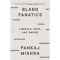 Bland Fanatics: Liberals, Race, and Empire - Paperback