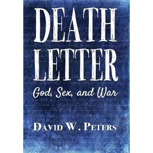 Death Letter: God, Sex, and War