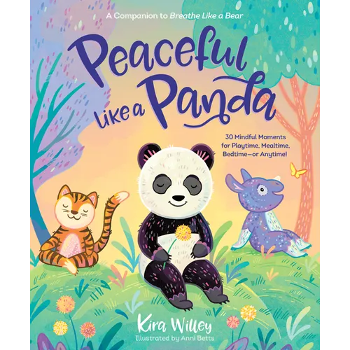 Peaceful Like a Panda: 30 Mindful Moments for Playtime, Mealtime, Bedtime-Or Anytime! - Paperback