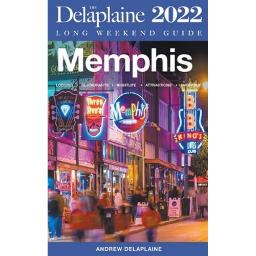 Memphis - The Delaplaine 2022 Long Weekend Guide