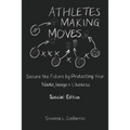 Athletes Making Moves: Secure the Future by Protecting Your Name, Image, and Likeness - Paperback