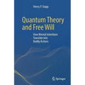 Quantum Theory and Free Will: How Mental Intentions Translate Into Bodily Actions - Paperback