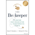 The Beekeeper: Pollinating Your Organization for Transformative Growth - Hardcover