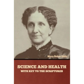 Science and Health, with Key to the Scriptures - Paperback