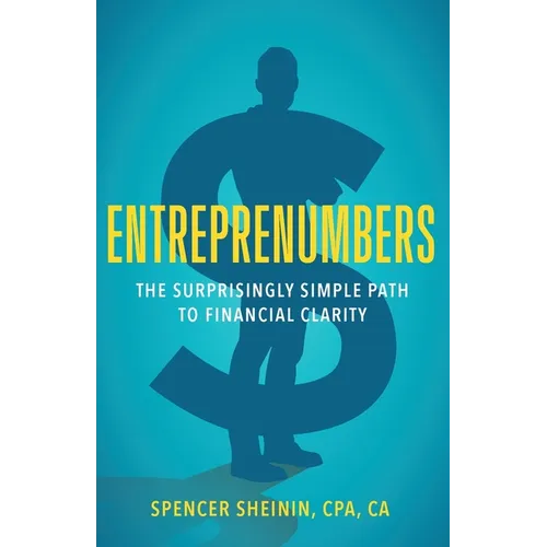 Entreprenumbers: The Surprisingly Simple Path to Financial Clarity - Paperback