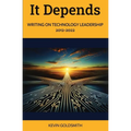 It Depends: Writing on Technology Leadership 2012-2022 - Paperback