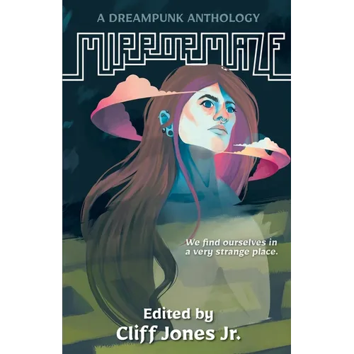 Mirrormaze: A Dreampunk Anthology - Paperback