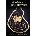 Grandmother Carried Her Pearls - Paperback