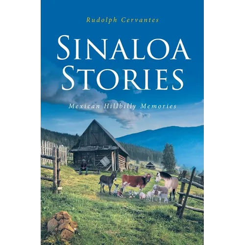 Sinaloa Stories: Mexican Hillbilly Memories - Paperback