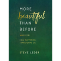 More Beautiful Than Before: How Suffering Transforms Us - Paperback