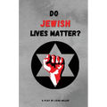 Do Jewish Lives Matter? - Paperback