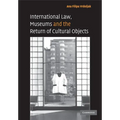 International Law, Museums and the Return of Cultural Objects