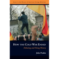 How the Cold War Ended: Debating and Doing History - Paperback