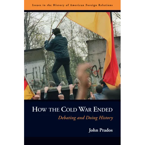 How the Cold War Ended: Debating and Doing History - Paperback