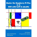 Master the Raspberry Pi Pico in C: WiFi with lwIP & mbedtls - Paperback