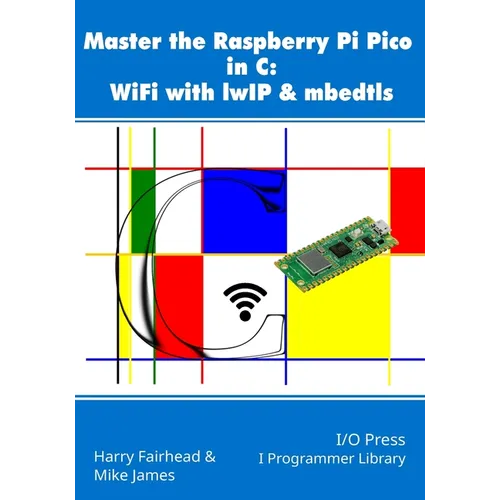 Master the Raspberry Pi Pico in C: WiFi with lwIP & mbedtls - Paperback