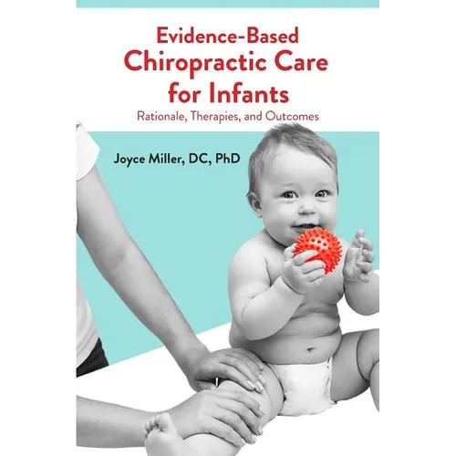 Evidence-Based Chiropractic Care for Infants: Rationale, Therapies, and Outcomes - Paperback