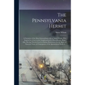 The Pennsylvania Hermit [microform]: a Narrative of the Most Extraordinary Life of Amos Wilson, Who Expired in a Cave in the Neighbourhood of Harrisbu