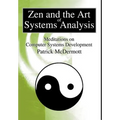 Zen and the Art of Systems Analysis: Meditations on Computer Systems Development - Hardcover