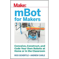 Mbot for Makers: Conceive, Construct, and Code Your Own Robots at Home or in the Classroom - Paperback