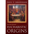 Eucharistic Origins, Revised Edition - Hardcover