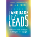 Language That Leads: Communication Strategies That Inspire and Engage - Paperback
