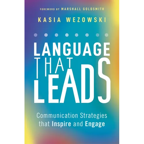 Language That Leads: Communication Strategies That Inspire and Engage - Paperback